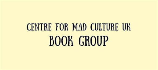 Centre for Mad Culture UK book group: Mad Studies the Basics