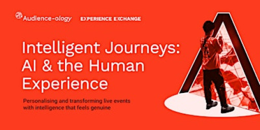 Audience-ology Experience Exchange: Intelligent Journeys