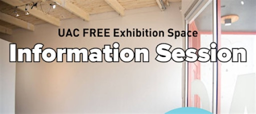 UAC Artist Info Session: Exhibition Space Call to Artists