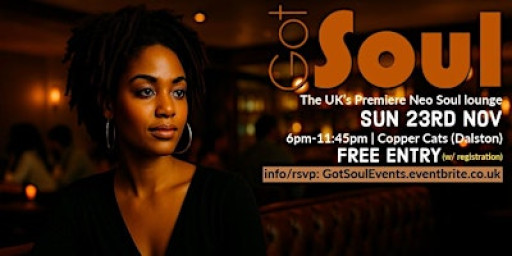 Got Soul Sundays - Neo Soul lounge - 23rd Nov