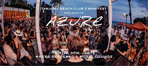 Tanjong Beach Club X Manifest Presents: Azure