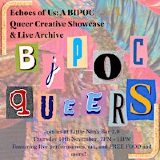 Echoes of Us: A BIPOC Queer Creative Showcase & Live Archive (FREE FOOD)