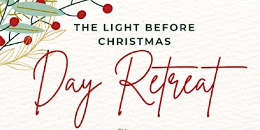 The light before Christmas, day retreat.