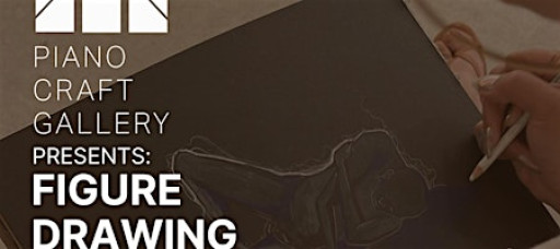 Live Figure Drawing @ Piano Craft Gallery