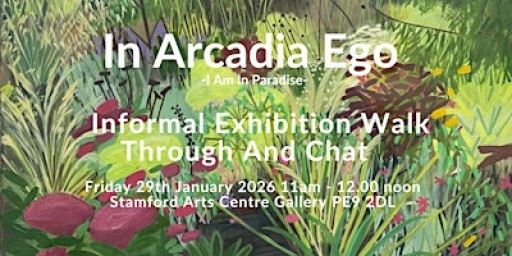 In Arcadia Ego - Informal Exhibition Walk Through & Chat