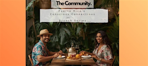 The Community's Conscious Connections Brunch Series (San Juan, PR)