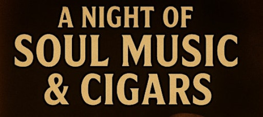 A Night of Soul Music & Cigars