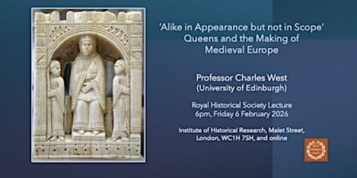 'Queens and the Making of Medieval Europe': RHS Lecture, in person