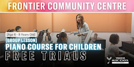 Piano Course for Children (Age 6 - 8) @ Frontier Community Club