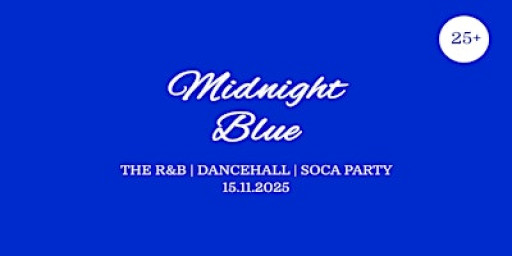 MIDNIGHT BLUE 25+ R&B DANCEHALL SOCA PARTY