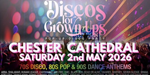 CHESTER CATHEDRAL - Discos for Grown ups 70s 80s 90s Disco party