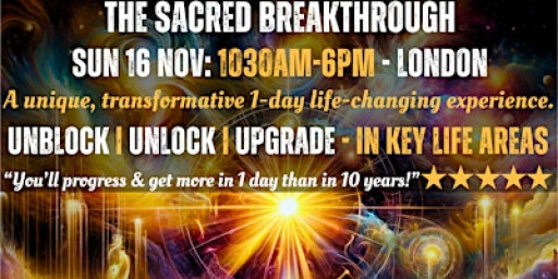 SACRED BREAKTHROUGH: UNIQUE 1 DAY CEREMONY and WORKSHOP TO UNLEASH YOU 2.0!