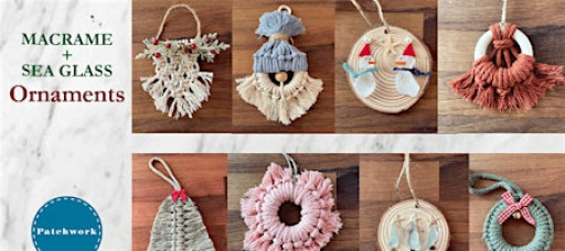 Patchwork Macrame + Sea Glass Christmas Ornament Craft Workshop