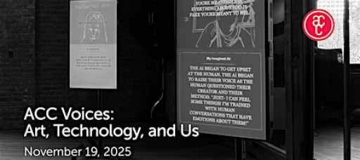 ACC Voices: Art, Technology, and Us