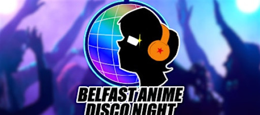 Belfast Anime Disco - Sat 15th Nov 2025 @The Bot, Malone Road