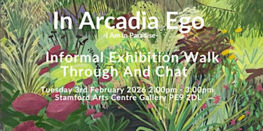 In Arcadia Ego - Informal Exhibition Walk Through & Chat