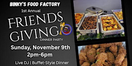 Binky’s Food Factory 1st Annual Friendsgiving Dinner Party 2025
