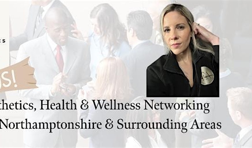 Aesthetics, Health & Wellbeing  Networking Event