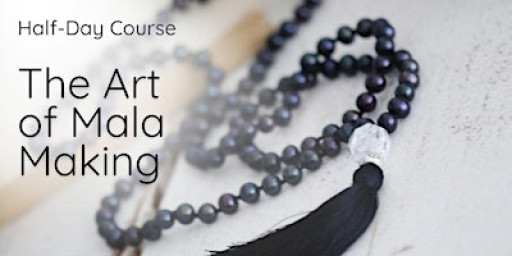 Half-Day Course: The Art of Mala Making