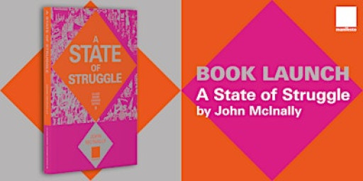 Book Launch: A State of Struggle by John McInally, Manifesto Press