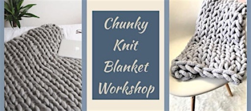 Chunky Knit Blanket Workshop