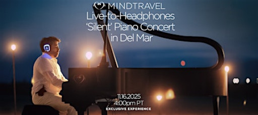 MindTravel November Live-to-Headphones 'Silent' Piano Concert in Del Mar