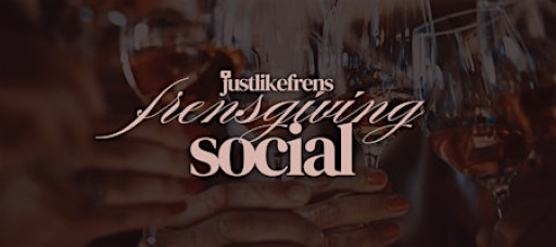 Frensgiving Social by Just Like Frens & ROOST Baltimore