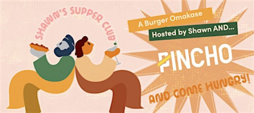 Shawn’s Supper Club at PINCHO - Burger Omakase Experience