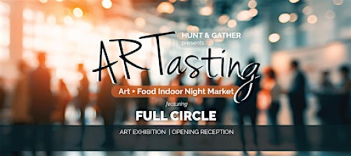 ARTasting ― Art + Food Night Market featuring FULL CIRCLE Art Exhibition