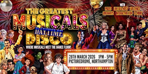The Greatest MUSICALS Afternoon Disco - Northampton