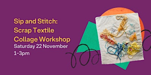 Sip and Stitch: Scrap Textile Collage Workshop