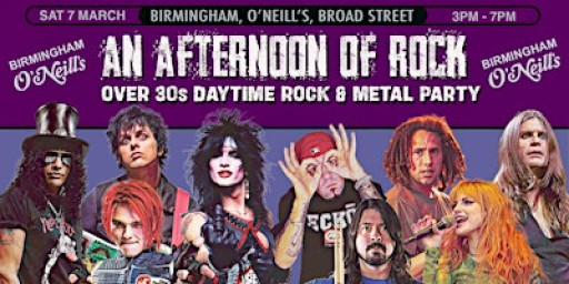 BIRMINGHAM An Afternoon of Rock - Rock/Metal for over 30s: 3-7pm- 80% sold
