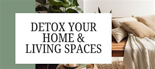 You're Invited: Detox Your Home & Living Spaces with Holly