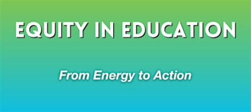 Equity in Education: From Energy to Action