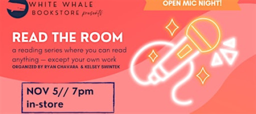 Open Mic Night! READ THE ROOM, Organized by Ryan Chavara and Kelsey Swintek