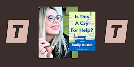 Author Talk: Emily Austin "Is This a Cry for Help?"