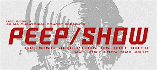 MA Curatorial Exhibition: PEEP/SHOW | Opening Reception