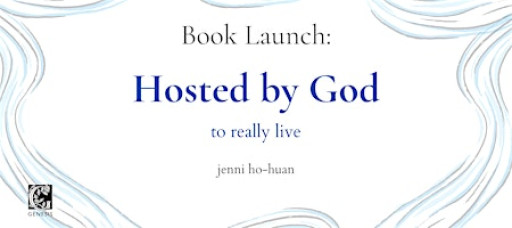 Book Launch: Hosted by God to really live (Jenni Ho-Huan)
