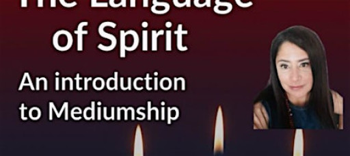 The Language of Spirits, an introduction to Mediumship
