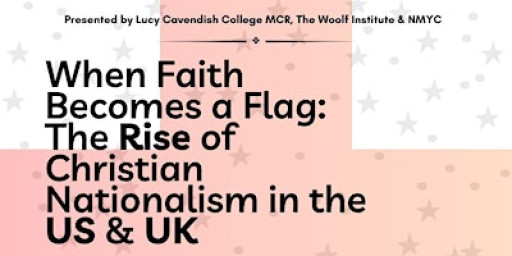 When Faith Becomes a Flag: The Rise of Christian Nationalism in the US & UK