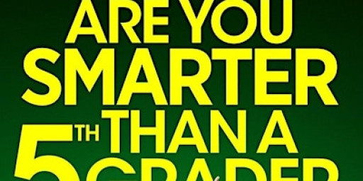 ARE YOU SMARTER THAN A 5TH GRADER