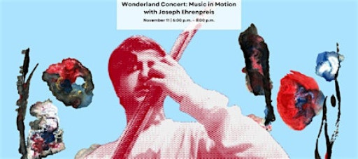 Wonderland Concert: Music in Motion with Joseph Ehrenpreis