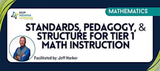 Standards, Pedagogy, & Structure for Tier 1 Math Instruction