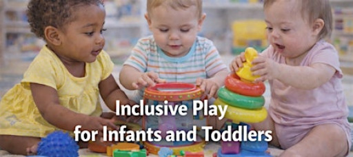 IN PERSON: Inclusive Play for Infants and Toddlers