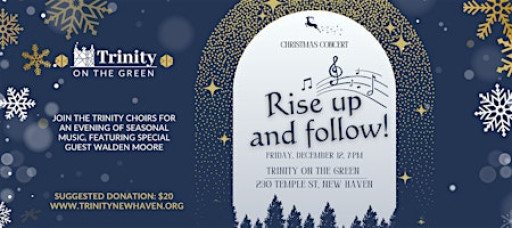 Rise up and follow: Trinity on the Green Christmas Concert