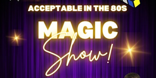 MAGIC SHOW: Acceptable in the 80s
