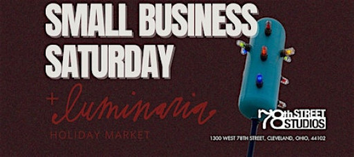 Small Business Saturday + Luminaria Holiday Market at 78th Street Studios