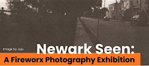 Newark Seen: A Photography Exhibition