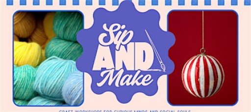 Sip and Make - Christmas Crafts
