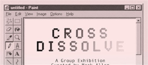 CROSS DISSOLVE : a group exhibition at Dragon Crab Turtle, STL